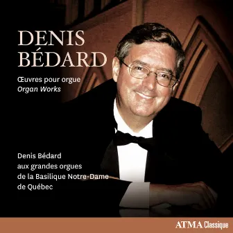 Denis Bédard: Organ Works by Denis Bédard