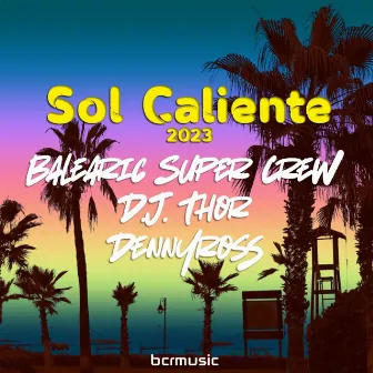 Sol Caliente 2023 by Balearic Super Crew