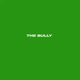 THE BULLY by Slymm Junior