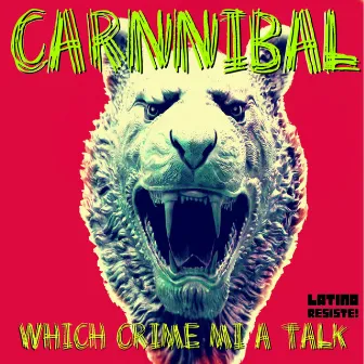 Which Crime mi a Talk by Carnnibal