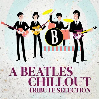 A Beatles Chillout Tribute Selection by The Beatles Tribute Band