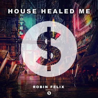 House Healed Me by Robin Felix