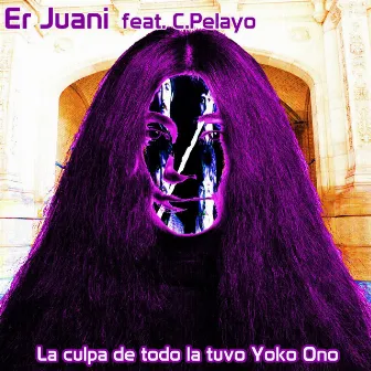 La Culpa de Todo la Tuvo Yoko Ono by Er Juani