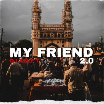 My Friend 2.0 by DJ Ally T