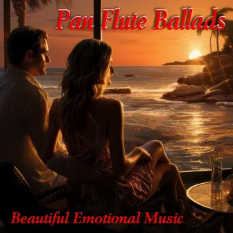 Pan Flute Ballads - Beautiful Emotional Music by Relaxing Flute Music Zone