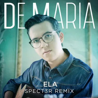 Ela (Spect3r Remix) by De Maria