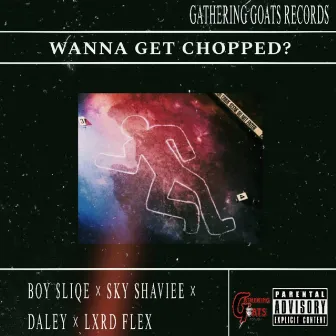 wanna get chopped? by KnowledgeB3ats