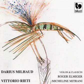 Darius Milhaud & Vittorio Rieti: Violin Sonatas by Roger Elmiger