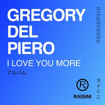 I Love You More by Gregory Del Piero