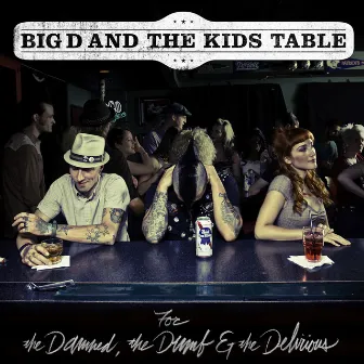 For the Damned, the Dumb and the Delirious by Big D and the Kids Table