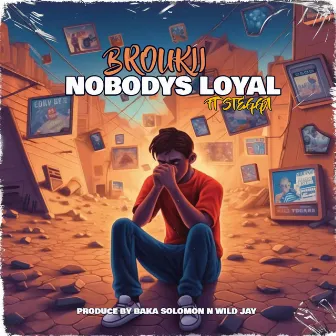 Nobodys Loyal by BROUKII