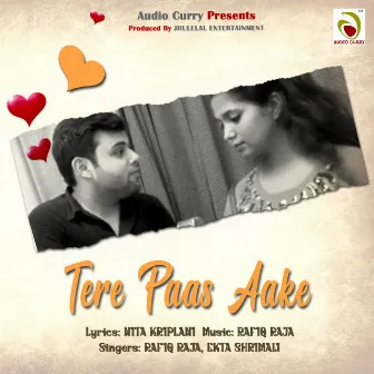 Tere Paas Aake by Rafiq Raja