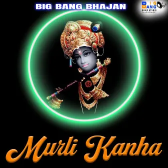 Murli Kanha by Big Bang Bhajan