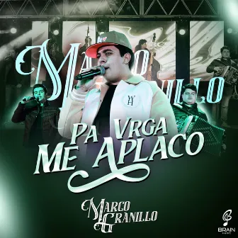 Pa Vrga Me Aplaco by Marco Granillo