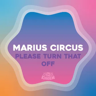 Please Turn That Off by Marius Circus