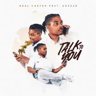 Talk To You by Neal Carter