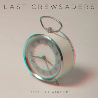 F5VE - 5.2 - Wake Up by Last Crewsaders