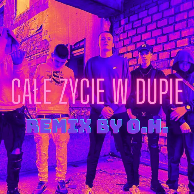 Całe Życie W Dupie - REMIX O.H.