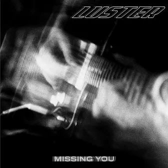 Missing You by Luster