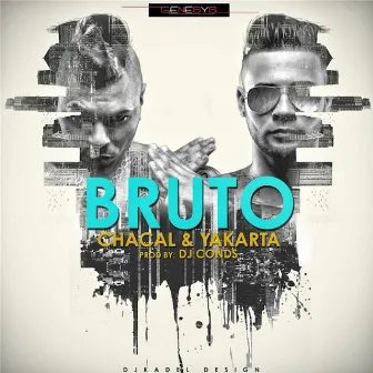 Bruto by Chacal Y Yakarta