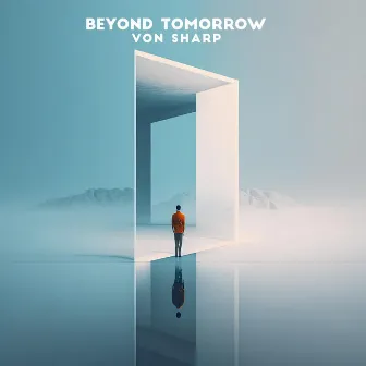 Beyond Tomorrow by Von Sharp