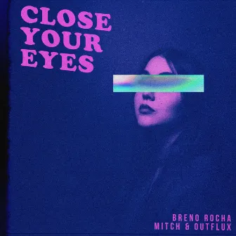 Close Your Eyes by Breno Rocha