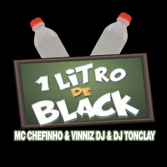 1 Litro de Black by MC Chefinho