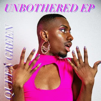 Unbothered EP by Queen Green