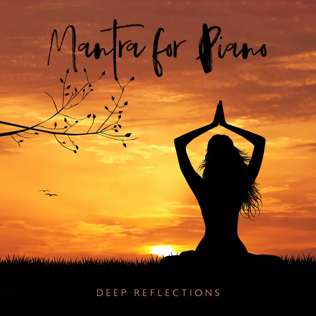 Mantra for Piano - Deep Reflections for Meditation, Study and Sleep