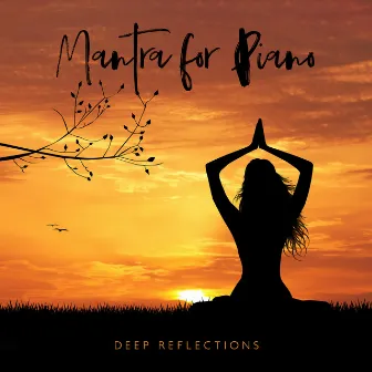 Mantra for Piano - Deep Reflections for Meditation, Study and Sleep by Paul States