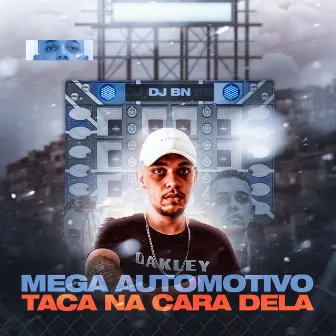 Mega Automotivo Taca na Cara dela by DJ BN