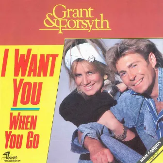 I Want You / When You Go by Grant & Forsyth