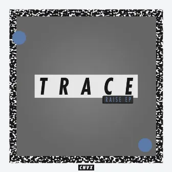 Raise EP by Trace