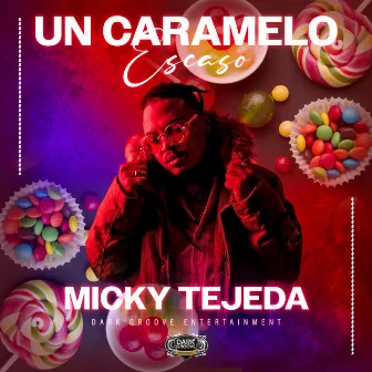 Un Caramelo Escaso by Micky Tejeda