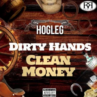 Dirty Hands Clean Money by Hogleg