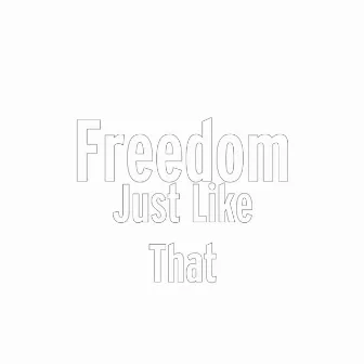 Just Like That by Freedom