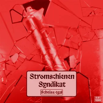 Scheiss Egal (District Red Remix) by Stromschienen Syndikat