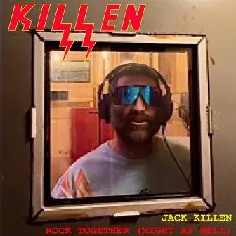 Rock Together (Might as Well) by Jack Killen