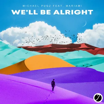 We'll Be Alright by Michael Pugz