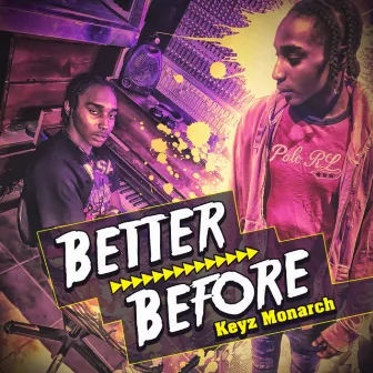 Better Before by Keyz Monarch