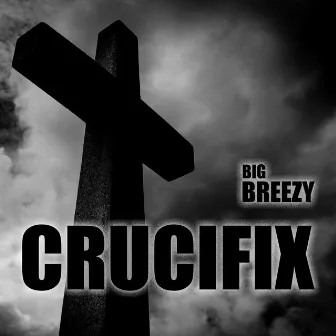 Crucifix by Big Breezy