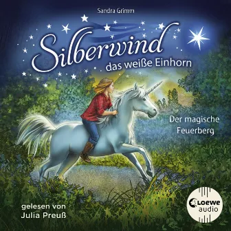 Silberwind, das weiße Einhorn (Band 2) - Der magische Feuerberg [Begleite das Einhorn Silberwind auf seinen Abenteuern] by Silberwind, das weiße Einhorn