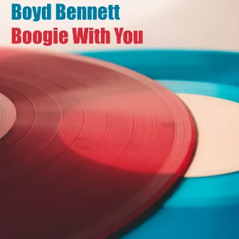 Boogie With You by Boyd Bennett