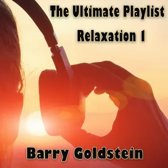 The Ultimate Playlist: Relaxation 1 by Barry Goldstein