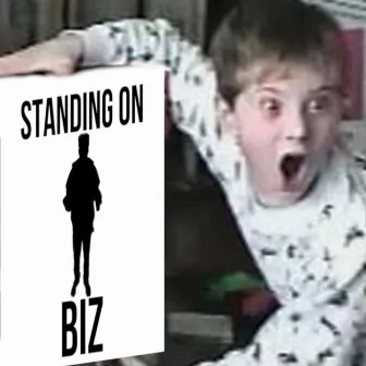 STANDING ON BIZ by biz