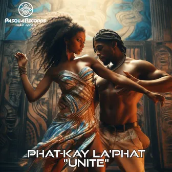 Unite by Phat-Kay La'Phat