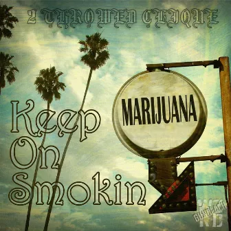 Keep On Smokin' by 2 Throwed Clique