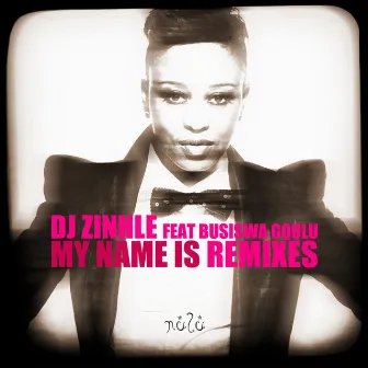 My Name Is (Remixes) by DJ Zinhle