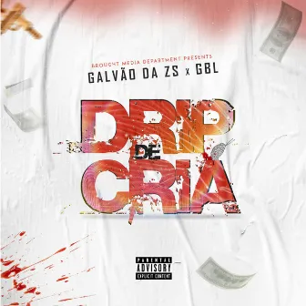 Drip de Cria by Galvão da ZS