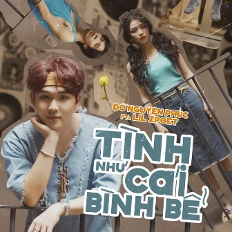 Tình Như Cái Bình Bể (feat. Lil Zpoet) by Đỗ Nguyên Phúc